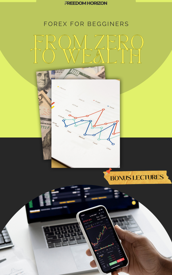 From Zero To Wealth, Forex For Beginners + Bonus Lectures